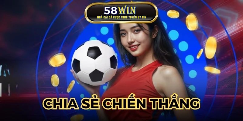 Chia sẻ chiến thắng, nhận thưởng liền tay – niềm vui nhân đôi với 58WIN