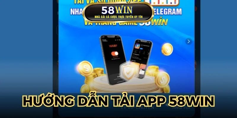Hướng dẫn các bước cài đặt ứng dụng 58WIN nhanh gọn